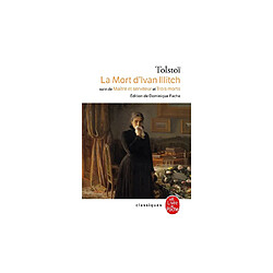Tolstoï - La mort d'Ivan Ilitch, Maître et serviteur et Trois morts