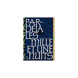 Par-delà les Mille et Une Nuits - Histoires des orientalismes