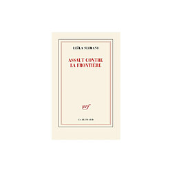 Leïla Slimani - Assaut contre la frontière - Gallimard Blanche