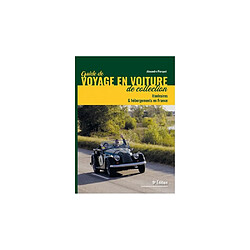 Le Voyageur éditions - Guide de voyages en voiture de collection