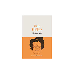 Adèle Fugère - Mimi en bois - Broché