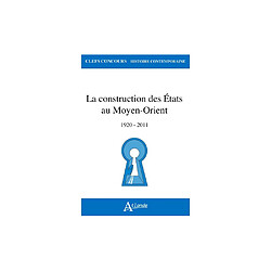 Atlande La construction des États au Moyen-Orient - Poche La construction des États au Moyen-Orient (1920-2011) - Poche Atlande