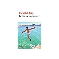Abdellah Taïa - Le Bastion des larmes - Folio