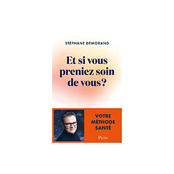 Plon - Et si vous preniez soin de vous ? Votre méthode santé