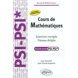 Cours de mathématiques : exercices corrigés, travaux dirigés, seconde année PSI-PSI* : nouveau programme