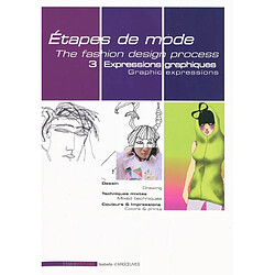 Etapes de mode. Vol. 3. Expressions graphiques. Graphic expressions. The fashion design process. Vol. 3. Expressions graphiques. Graphic expressions