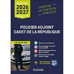 Policier adjoint, cadet de la République : sélection 2026-2027, catégorie C : tout-en-un