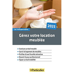 Gérez votre location meublée : 2025