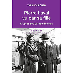 Pierre Laval vu par sa fille : d'après ses carnets intimes