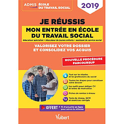 Je réussis mon entrée en école du travail social, éducateur spécialisé, éducateur de jeunes enfants, assistant de service social, 2019 : valorisez votre dossier et consolidez vos acquis : nouvelle procédure Parcoursup