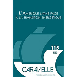 Caravelle : cahiers du monde hispanique et luso-brésilien, n° 115. L'Amérique latine face à la transition énergétique