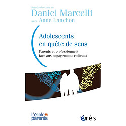 Adolescents en quête de sens : parents et professionnels face aux engagements radicaux