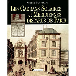 Les cadrans solaires et méridiennes disparus de Paris