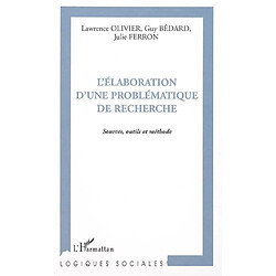 L'élaboration d'une problématique de recherche : sources, outils et méthode