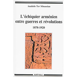 L'échiquier arménien entre guerres et révolutions : 1878-1920