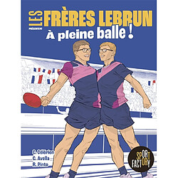 Les frères Lebrun : à pleine balle !