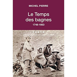 Le temps des bagnes : 1748-1953