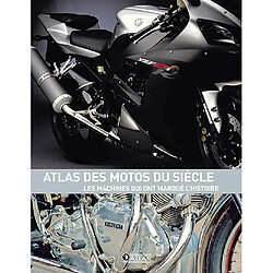 Atlas des motos du siècle : les machines qui ont marqué l'histoire