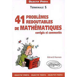 41 problèmes redoutables de mathématiques corrigés et commentés : terminale S - Occasion