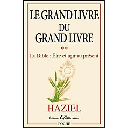 Le grand livre du Grand Livre. Vol. 2. La Bible, être et agir au présent · Occasion 