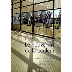 Le nouvel art de la couleur : vitraux contemporains de Chartres et d'Eure-et-Loir