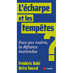 L'écharpe et les tempêtes : face aux maires, la défiance inattendue ?