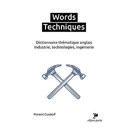 Words techniques : dictionnaire thématique anglais : industrie, technologies, ingénierie
