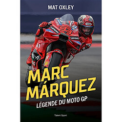 Marc Marquez : légende du moto GP