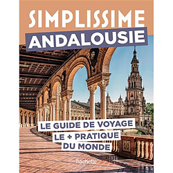 Simplissime : Andalousie : le guide de voyage le + pratique du monde