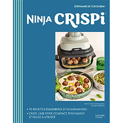 Ninja Crispi : 70 recettes équilibrées et gourmandes