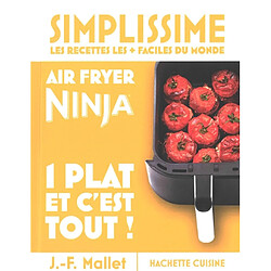 Simplissime, les recettes les + faciles du monde : air fryer Ninja : 1 plat et c'est tout !