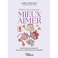 Petites leçons pour mieux aimer : un nouveau regard sur les 5 langages de l'amour
