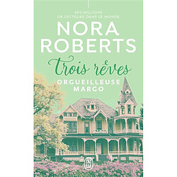 Trois rêves. Vol. 1. Orgueilleuse Margo