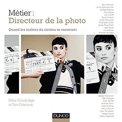 Métier : directeur de la photo : quand les maîtres du cinéma se racontent