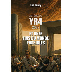 Astéroïde YR4, 2032 et onze fins du monde possibles