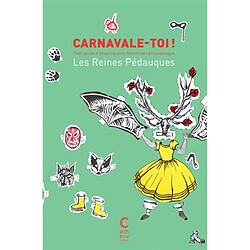 Carnavale-toi ! : petit guide d'émancipation féministe carnavalesque