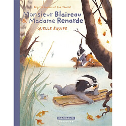 Monsieur Blaireau & Madame Renarde. Vol. 3. Quelle équipe