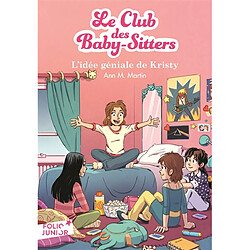 Le Club des baby-sitters. Vol. 1. L'idée géniale de Kristy