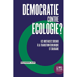 Démocratie contre écologie ? : les obstacles sociaux à la transition écologique et solidaire