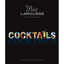 Le petit Larousse cocktails : la référence des cocktails
