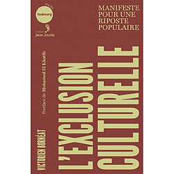 L'exclusion culturelle : manifeste pour une riposte populaire