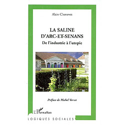 La saline d'Arc-et-Senans : de l'industrie à l'utopie