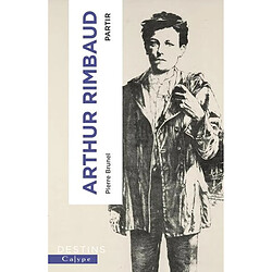 Arthur Rimbaud : partir