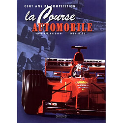 Course automobile : cent ans de compétition