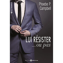 Lui résister... ou pas