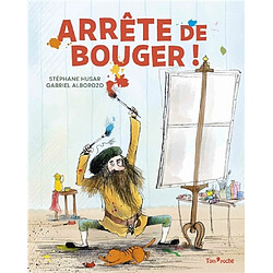 Arrête de bouger !