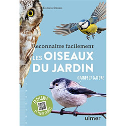 Reconnaître facilement les oiseaux du jardin : grandeur nature : 70 oiseaux et leurs chants