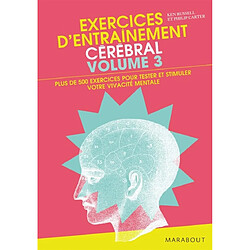 Exercices d'entraînement cérébral : plus de 500 exercices pour mettre à l'épreuve votre vivacité mentale !. Vol. 3