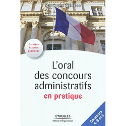 L'oral des concours administratifs en pratique : concours A, B et C