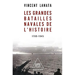 Les grandes batailles navales de l'histoire : 1789-1945